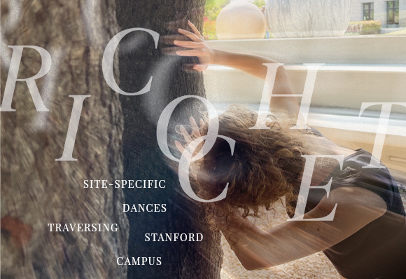 RICOCHET: Site-Specific Dances Traversing Stanford Campus