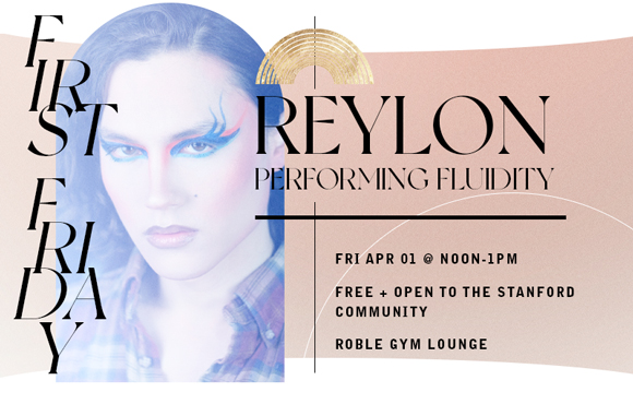 First Friday with Reylon "Performing Fluidity"