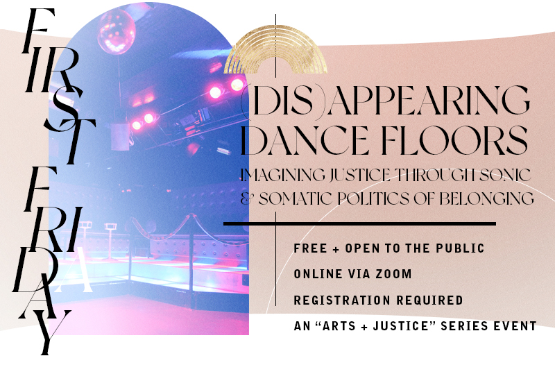 First Friday | “(Dis)appearing Dance Floors: Imagining Justice through Sonic and Somatic Politics of Belonging”