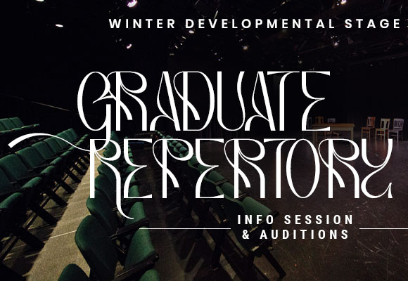 Winter Developmental Stage Graduate Repertory Info Session & Auditions