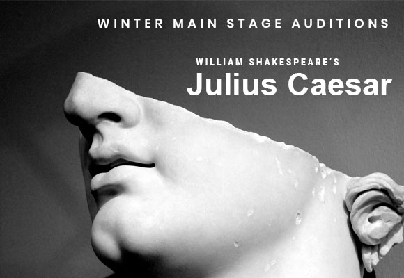 Winter Main Stage Auditions Shakespeare's Julius Caesar