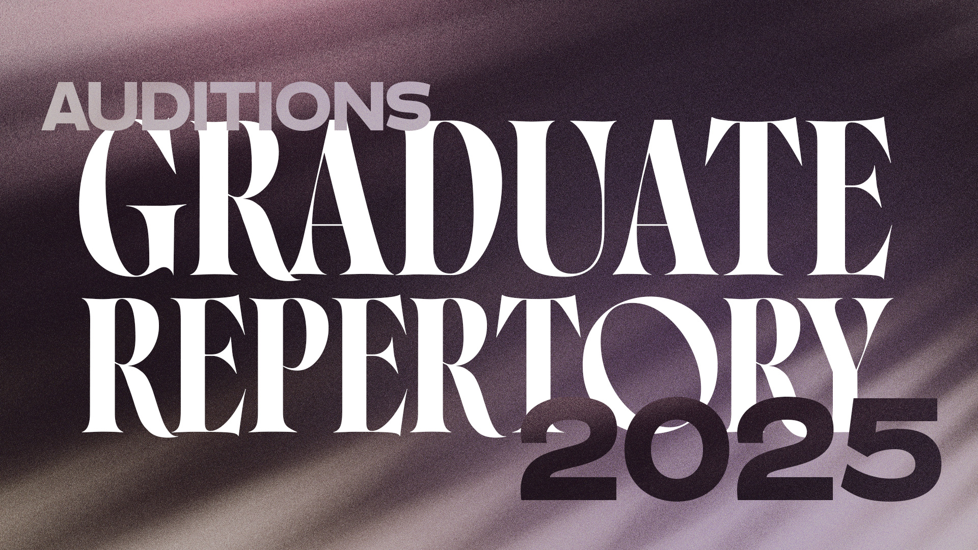 AUDITIONS | Graduate Repertory 2025 | purple gradient background